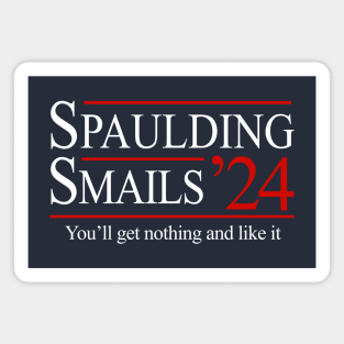 Spaulding & Smails 2024 - You'll get nothing and like it Magnet